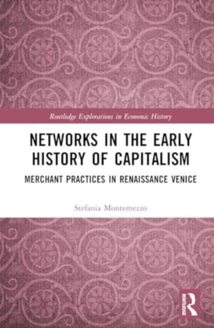 Networks In The Early History Of Capitalism Merchant Practic