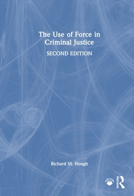 The Use Of Force In Criminal Justice