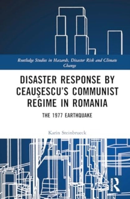 Disaster Response By Ceausescu’S Communist Regime In Romania