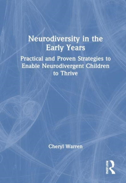 Neurodiversity In The Early Years Practical and Proven Strat