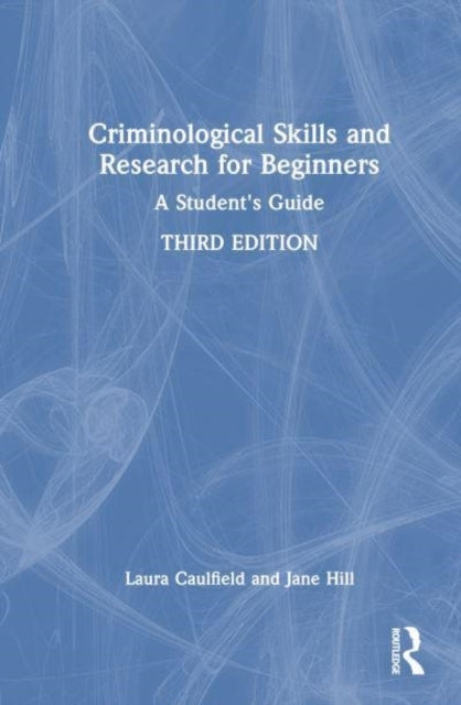Criminological Skills and Research For Beginners A Student's