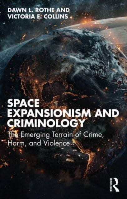 Space Expansionism And Criminology The Emerging Terrain Of C