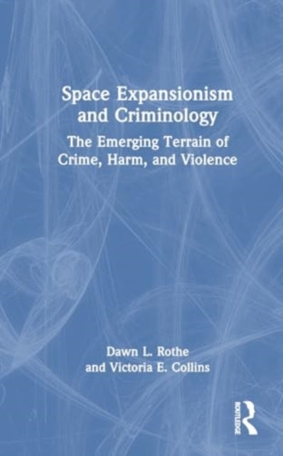 Space Expansionism And Criminology The Emerging Terrain Of C