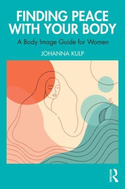 Finding Peace With Your Body A Body Image Guide For Women