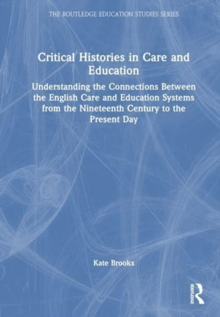 Critical Histories In Care And Education Understanding The C