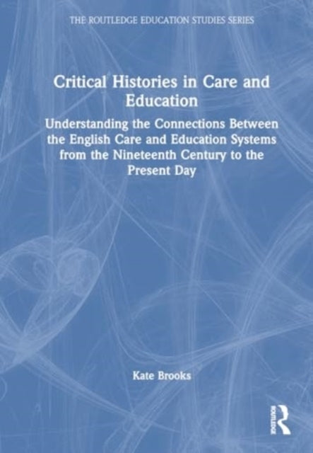 Critical Histories In Care And Education Understanding The C