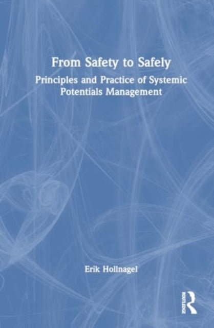 From Safety To Safely Principles And Practice Of Systemic Po