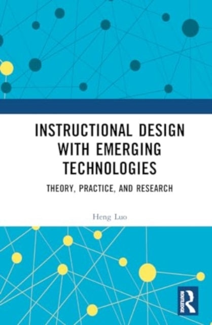 Instructional Design With Emerging Technologies Theory, Prac