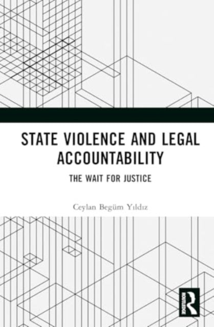 State Violence And Legal Accountability The Wait For Justice