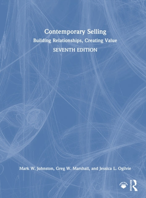Contemporary Selling Building Relationships, Creating Value