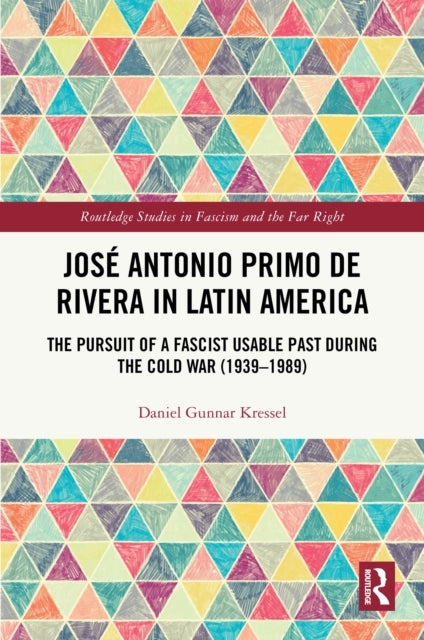 Jose Antonio Primo De Rivera In Latin America The Pursuit of