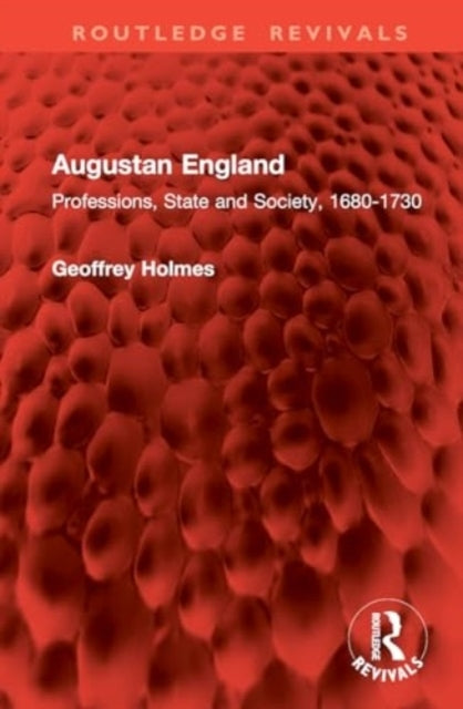 Augustan England Professions, State and Society, 1680-1730
