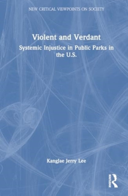 Violent And Verdant Systemic Injustice In Public Parks In Th