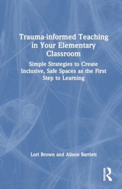 Trauma-Informed Teaching In Your Elementary Classroom Simple