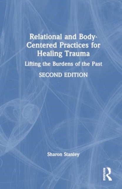 Relational and Body-Centered Practices For Healing Trauma Li