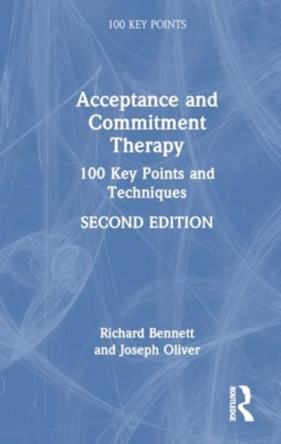Acceptance and Commitment Therapy 100 Key Points and Techniq