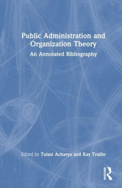 Public Administration and Organization Theory An Annotated B