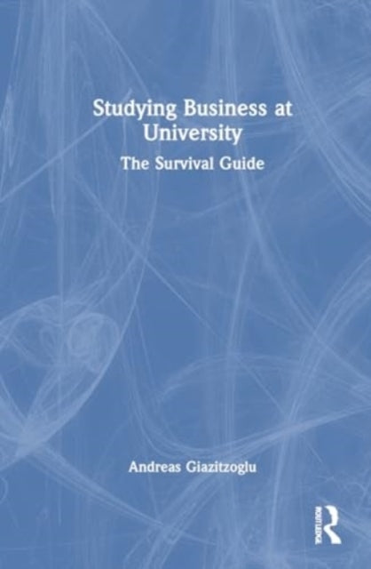 Studying Business At University The Survival Guide