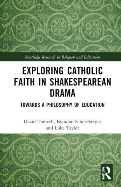 Exploring Catholic Faith In Shakespearean Drama Towards A Ph