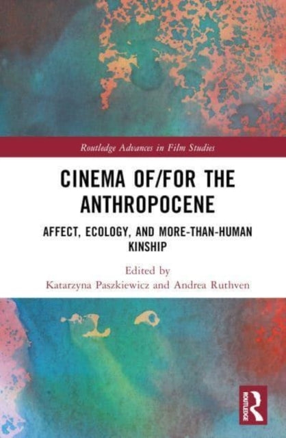Cinema Of/For The Anthropocene Affect, Ecology, And More-Tha