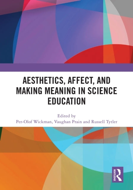 Aesthetics, Affect, And Making Meaning In Science Education