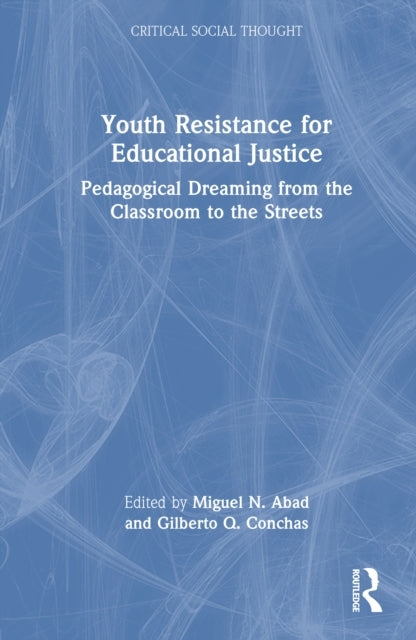 Youth Resistance For Educational Justice Pedagogical Dreamin