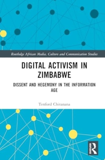 Digital Activism In Zimbabwe Dissent and Hegemony In The Inf