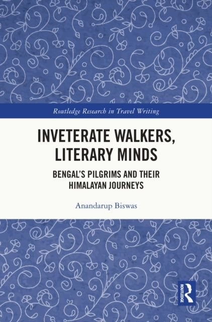Inveterate Walkers, Literary Minds Bengal’S Pilgrims And The