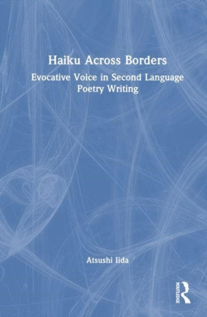 Haiku Across Borders Evocative Voice In Second Language Poet