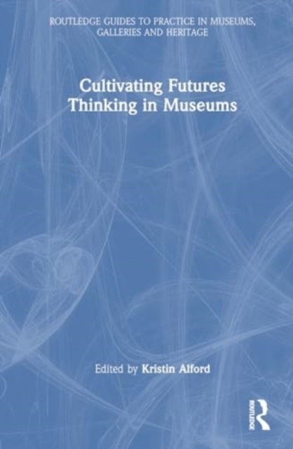Cultivating Futures Thinking In Museums