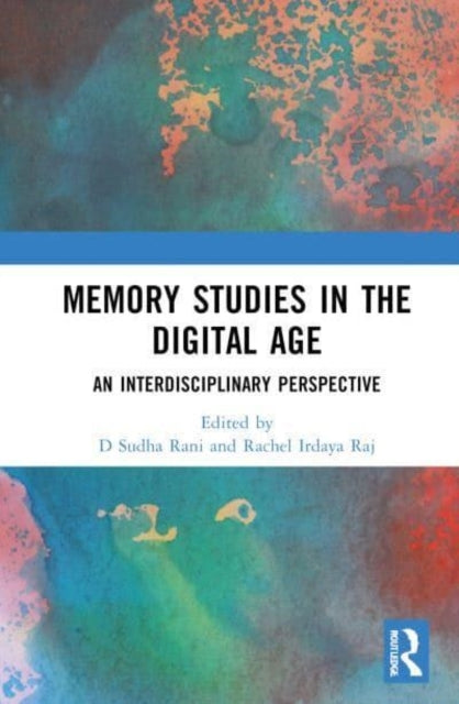Memory Studies In The Digital Age An Interdisciplinary Persp