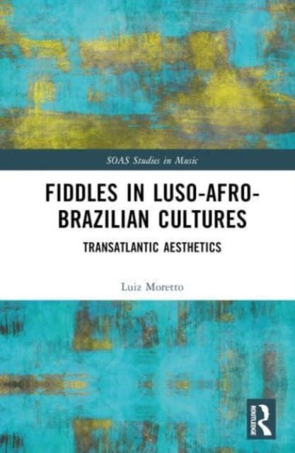Fiddles In Luso-Afro-Brazilian Cultures Transatlantic Aesthe