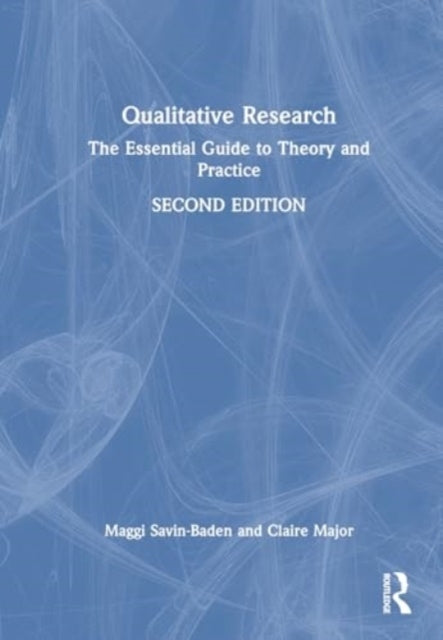 Qualitative Research The Essential Guide To Theory and Pract