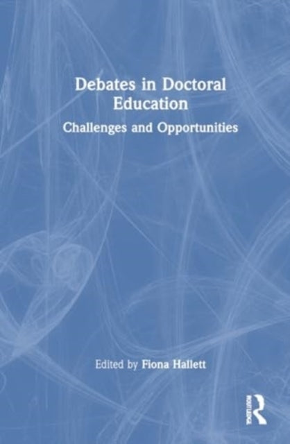 Debates In Doctoral Education Challenges and Opportunities