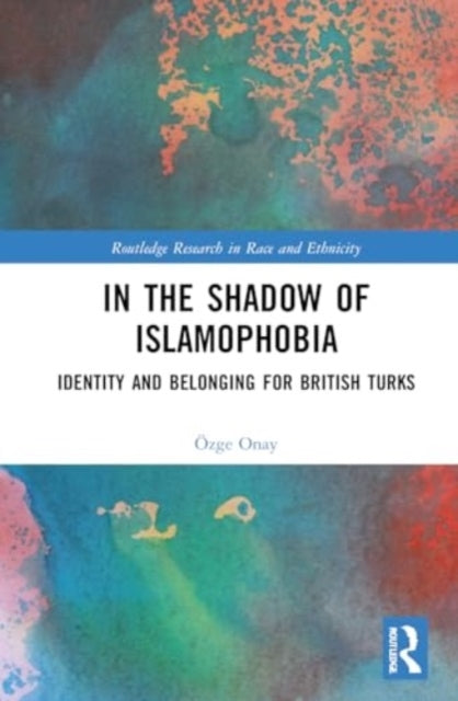 In The Shadow Of Islamophobia Identity And Belonging For Bri