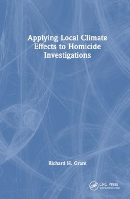 Applying Local Climate Effects To Homicide Investigations