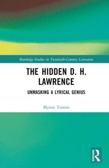 The Hidden D. H. Lawrence Unmasking A Lyrical Genius