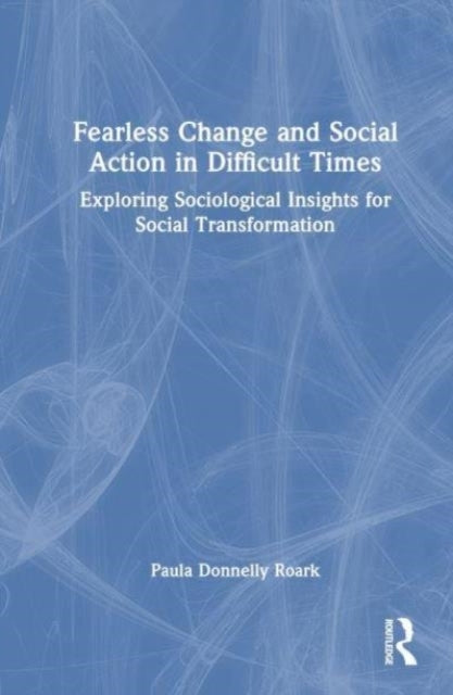 Fearless Change and Social Action In Difficult Times Explori