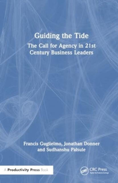 Guiding The Tide The Call For Agency In 21St Century Busines