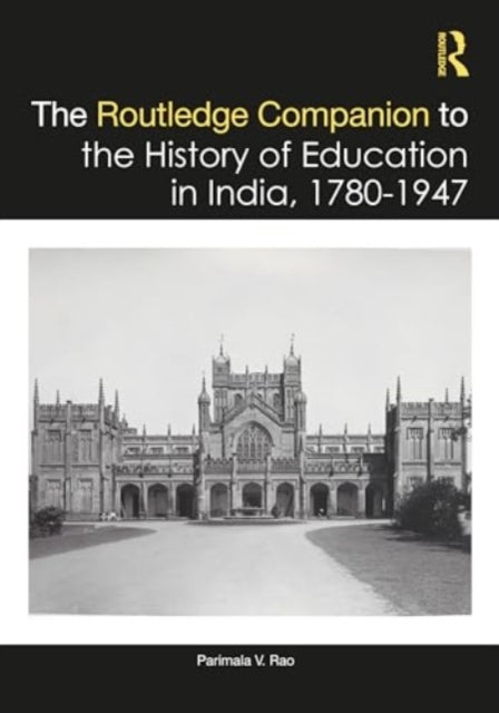The Routledge Companion To The History of Education In India