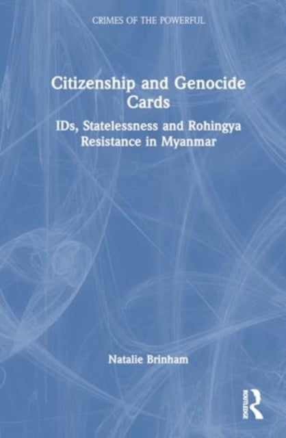 Citizenship and Genocide Cards Ids, Statelessness and Rohing
