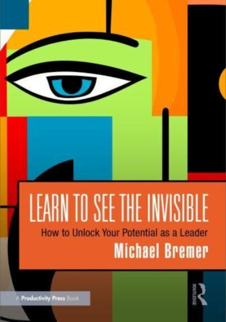 Learn To See The Invisible How To Unlock Your Potential As A