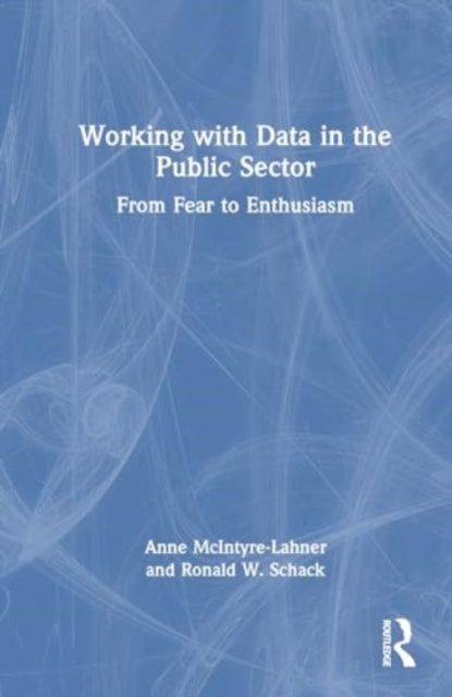 Working With Data In The Public Sector From Fear To Enthusia