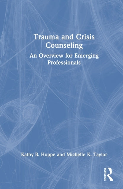 Trauma and Crisis Counseling An Overview For Emerging Profes