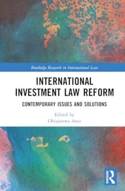 International Investment Law Reform Contemporary Issues and