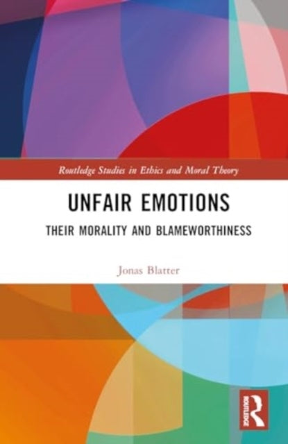 Unfair Emotions Their Morality and Blameworthiness