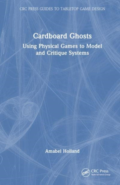Cardboard Ghosts Using Physical Games To Model And Critique