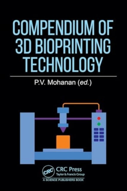 Compendium Of 3D Bioprinting Technology