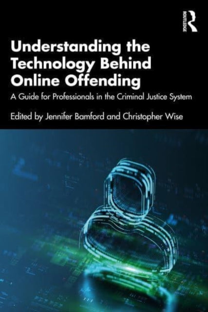 Understanding The Technology Behind Online offending A Guide