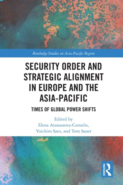 Security Order and Strategic Alignment In Europe and The Asi